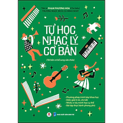 Tự học nhạc lý cơ bản (Phương pháp trình bày khoa học - Diễn giải tỉ mỉ, chi tiết - Nhiều ví dụ minh họa cụ thể - Bài tập thực hành phong phú) (Tái bản có bổ sung sửa chữa)