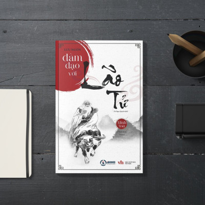 ĐÀM ĐẠO VỚI LÃO TỬ - Lưu Ngôn - Minh Triết Phương Đông