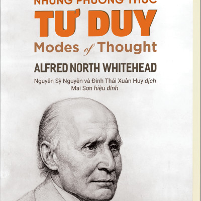 NHỮNG PHƯƠNG THỨC TƯ DUY (Modes of Thought) - Alfred North Whitehead - Nguyễn Sỹ Nguyên và Đinh Thái Xuân Huy (dịch) - Mai Sơn (hiệu đính) - (bìa mềm)