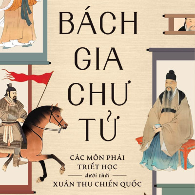 Sách - Bách gia chư tử: Các môn phái triết học dưới thời Xuân Thu Chiến Quốc (Trần Văn Hải Minh) - Nhã Nam