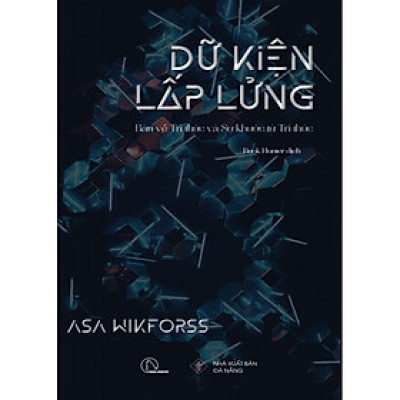 DỮ KIỆN LẤP LỬNG - Asa Wikforss - Book Hunter dịch - (bìa mềm)