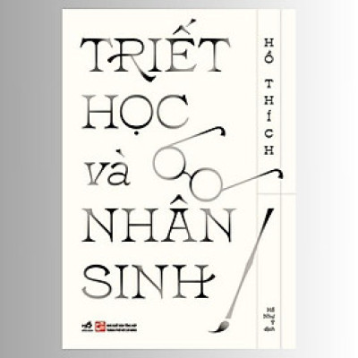 TRIẾT HỌC VÀ NHÂN SINH - Hồ Thích -  Hồ Như Ý dịch - (bìa mềm)