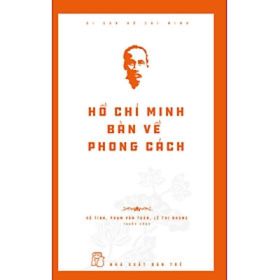 DI SẢN HỒ CHÍ MINH - HỒ CHÍ MINH BÀN VỀ PHONG CÁCH_TRE