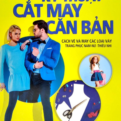 Kỹ Thuật Cắt May Căn Bản - Cách Vẽ Và May Các Loại Váy - Trang Phục Nam-Nữ - Thiếu Nhi