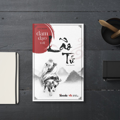 ĐÀM ĐẠO VỚI LÃO TỬ - Lưu Ngôn