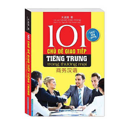 Sách -101 Chủ Đề Giao Tiếp Tiếng Trung Trong Thương Mại - Bìa Mềm - Minh Thắng