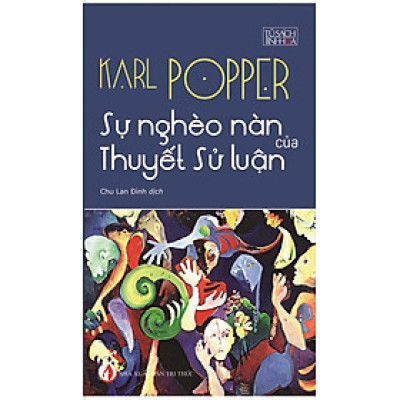 Sự Nghèo Nàn Của Thuyết Sử Luận - Karl R. Popper - Chu Lan Đình dịch - (bìa mềm)