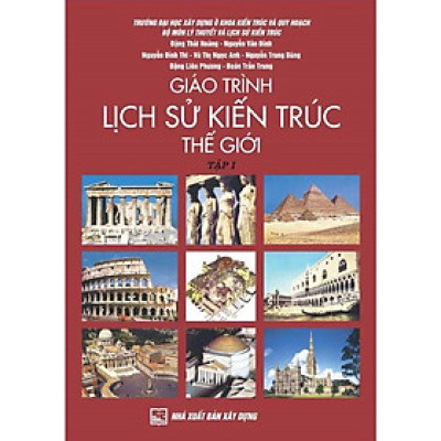 Sách - Giáo Trình Lịch Sử Kiến Trúc Thế Giới - Tập 1 - NXB Xây Dựng