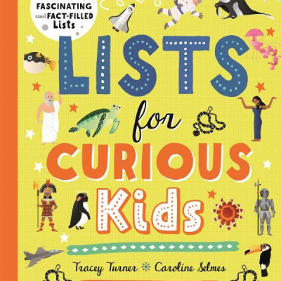 Lists For Curious Kids: 263 Fun, Fascinating And Fact-Filled Lists