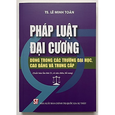 Sách - Pháp Luật Đại Cương Dùng Trong Các Trường Đại Học, Cao Đẳng Và Trung Cấp
