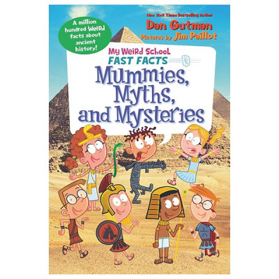 Sách ngoại văn: My Weird School Fast Facts - Book 7 - Mummies, Myths, And Mysteries