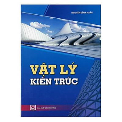 Sách - Vật Lý Kiến Trúc - Nguyễn Đình Huấn - NXB Xây Dựng