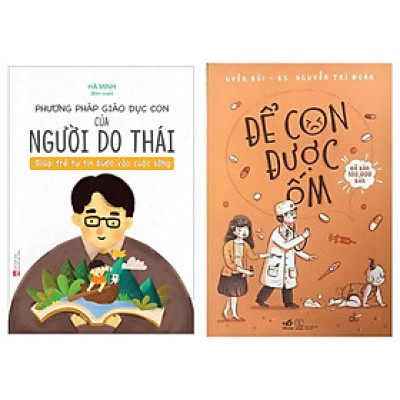 Combo 2Q: Phương Pháp Giáo Dục Con Của Người Do Thái - Giúp Trẻ Tự Tin Bước Vào Cuộc Sống + Để Con Được Ốm