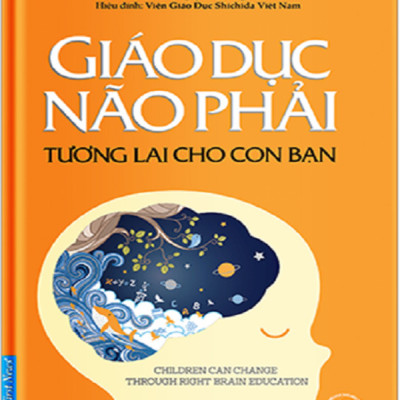 Giáo dục sớm: Nuôi con theo pp Shichida 2 (Bí ẩn não phải + Giáo dục não phải + Yêu thương, khen ngợi và nhìn nhận)