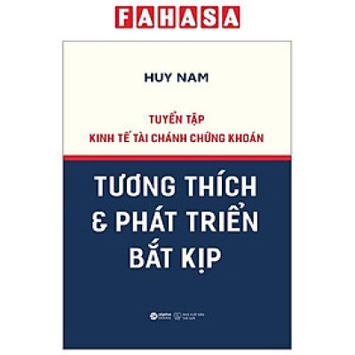 Tuyển Tập Kinh Tế Tài Chánh Chứng Khoán - Tương Thích Và Phát Triển Bắt Kịp - Bìa Cứng
