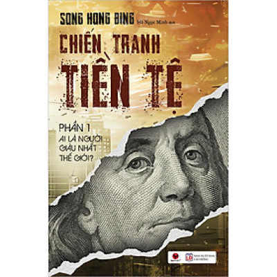 Chiến Tranh Tiền Tệ - Phần 1 - Ai Thực Sự Là Người Giàu Nhất Thế Giới