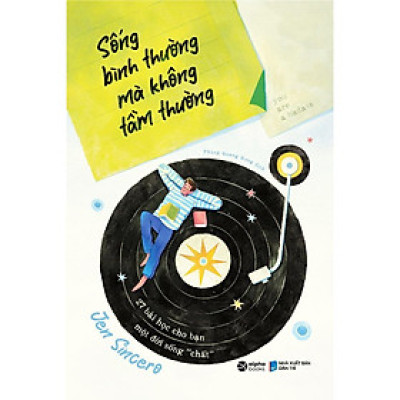 Sống Bình Thường Mà Không Tầm Thường - 27 Bài Học Cho Bạn Một Đời Sống "Chất"  - Bản Quyền