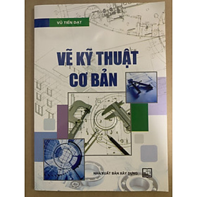 Vẽ Kỹ Thuật Cơ Bản - Vũ Tiến Đạt