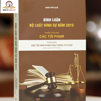 Bình luận Bộ Luật Hình Sự năm 2015 (Bộ 11 cuốn của tác giả Đinh Văn Quế)