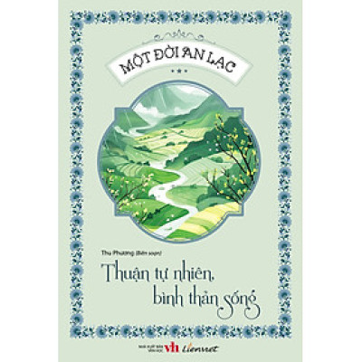 Một đời an lạc - Thuận tự nhiên, bình thản sống