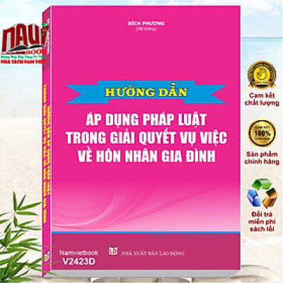 Sách Hướng Dẫn Áp Dụng Pháp Luật Trong Giải Quyết Vụ Việc Về Hôn Nhân Và Gia Đình (V2423D)