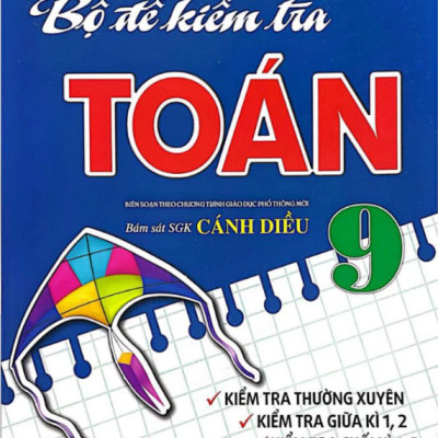 Sách - Bộ Đề Kiểm Tra Toán Lớp 9 (Bám Sát SGK Cánh Diều)