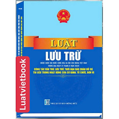 Luật Lưu Trữ - Công Tác Văn Thư, Lưu Trữ; Thời Hạn  Bảo Quản Hồ Sơ, Tài Liệu Trong Hoạt Động Của Cơ Quan, Tổ Chức, Đơn Vị 