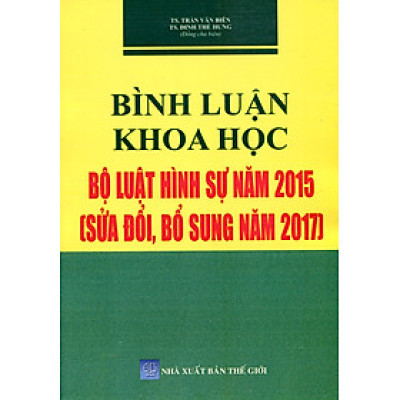 Bình Luận Khoa Học Phần Các Tội Phạm Bộ Luật Hình Sự Năm  2015 Được Sửa Đổi, Bổ Sung Năm 2017