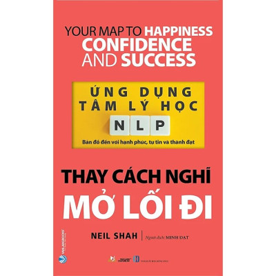 Ứng Dụng Tâm Lý Học NLP - Thay Cách Nghĩ Mở Lối Đi - VL,  Neil Shah