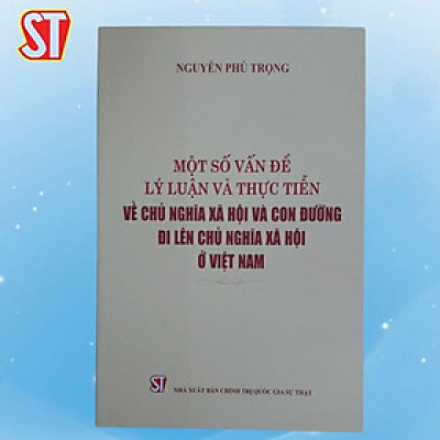 Sách - Một Số Vấn Đề Lý Luận Và Thực Tiễn Về Chủ Nghĩa Xã Hội Và Con Đường Đi Lên Chủ Nghĩa Xã Hội ở Việt Nam - NXB Chính Trị Quốc Gia