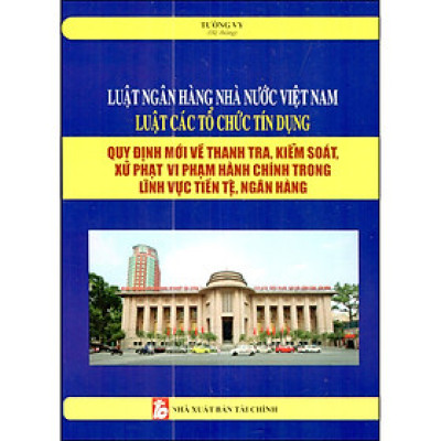 Luật Ngân Hàng Nhà Nước Việt Nam - Luật Các Tổ Chức Tín Dụng (Tái Bản 2020)