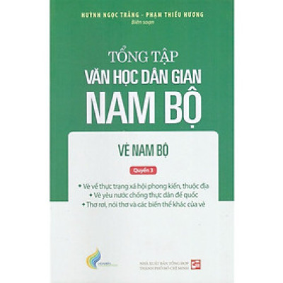 Tổng Tập Văn Học Dân Gian Nam Bộ - Tập 3: Vè Nam Bộ - Quyển 3