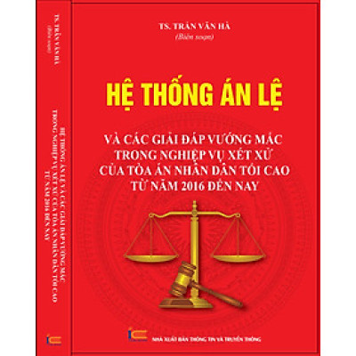Hệ thống án lệ và các giải đáp vướng mắc trong nghiệp vụ xét xử của Tòa án nhân dân tối cao từ năm 2016 đến nay