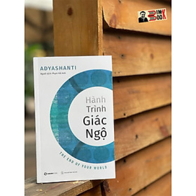 HÀNH TRÌNH GIÁC NGỘ – Adyashanti – Phạm Hải Anh dịch – Saigonbooks – NXB Thế Giới (Bìa mềm)