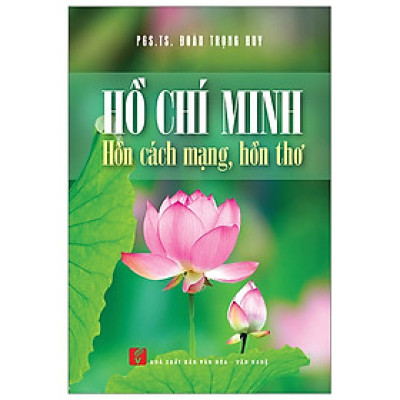 Hồ Chí Minh - Hồn Cách Mạng - Hồn Thơ