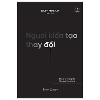 Người Kiến Tạo Thay Đổi - Bí Mật Từ Những Nhà Lãnh Đạo Tiên Phong