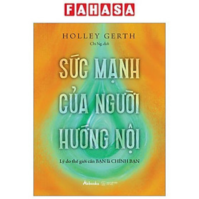 Sức Mạnh Của Người Hướng Nội - Lý Do Thế Giới Cần Bạn Là Chính Bạn