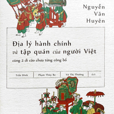 Địa Lý Hành Chính Và Tập Quán Người Việt Cùng 2 Di Cảo Chưa Từng Công Bố