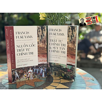 [Combo 2 cuốn bìa mềm] NGUỒN GỐC TRẬT TỰ CHÍNH TRỊ - TRẬT TỰ & SUY TÀN CHÍNH TRỊ - Francis Fukuyama - Nguyễn Khắc Giang, Nguyễn Quang Thái dịch - NXB Tri Thức.