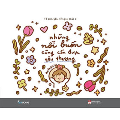 Tô vẽ cả những nỗi buồn : Những Nỗi Buồn Cũng Cần Được Yêu Thương - Tô Bình Yên Vẽ Hạnh Phúc 2