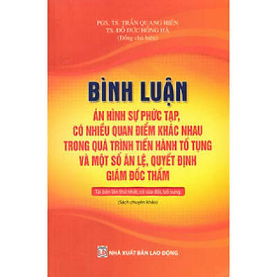 Bình Luận Án Hình Sự Phức Tạp, Có Nhiều Quan Điểm Khác Nhau Trong Quá Trình Tiến Hành Tố Tụng Và Một Số Án Lệ, Quyết Định Giám Đốc Thẩm - DH