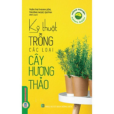 Nông Nghiệp Xanh, Sạch - Kỹ Thuật Trồng Các Loại Cây Hương Thảo