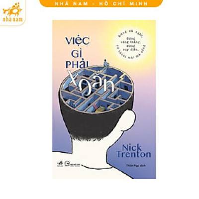 Sách -Việc gì phải xoắn: Đừng cả nghĩ đừng căng thẳng đừng suy diễn cứ thoải mái mà sống (Nhã Nam HCM)