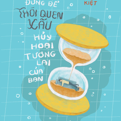 Sách - Đừng Để Thói Quen Xấu Huỷ Hoại Tương Lai Của Bạn