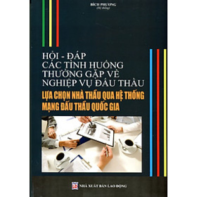 Sách  HỎI – ĐÁP Các Tình Huống Thường Gặp Về Nghiệp Vụ Đấu Thầu