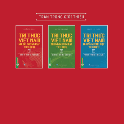 Trí Thức Việt Nam Những Gương Mặt Tiêu Biểu, Quyển 1: Chính Trị - Quân Sự - Ngoại Giao - GS.TS. Nguyễn Văn Khánh