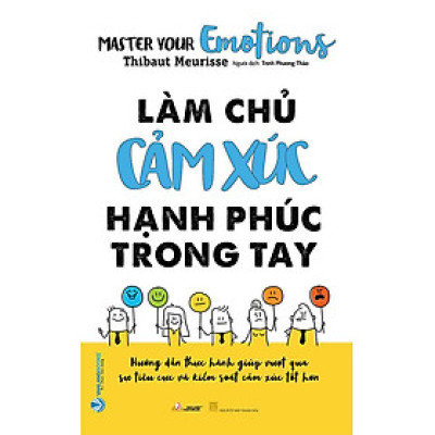 Làm Chủ Cảm Xúc, Hạnh Phúc Trong Tay
