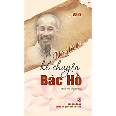 Những bức thư kể chuyện Bác Hồ (Xuất bản lần thứ hai) bản in 2025