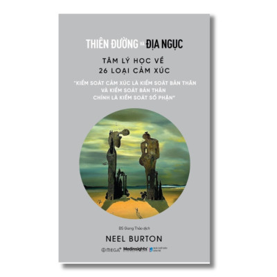 Thiên Đường Và Địa Ngục - Tâm Lý Học Về 26 Loại Cảm Xúc (Neel Burton)