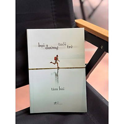 BỤI ĐƯỜNG TUỔI TRẺ – Tâm Bùi – Nhã Nam – NXB Dân Trí